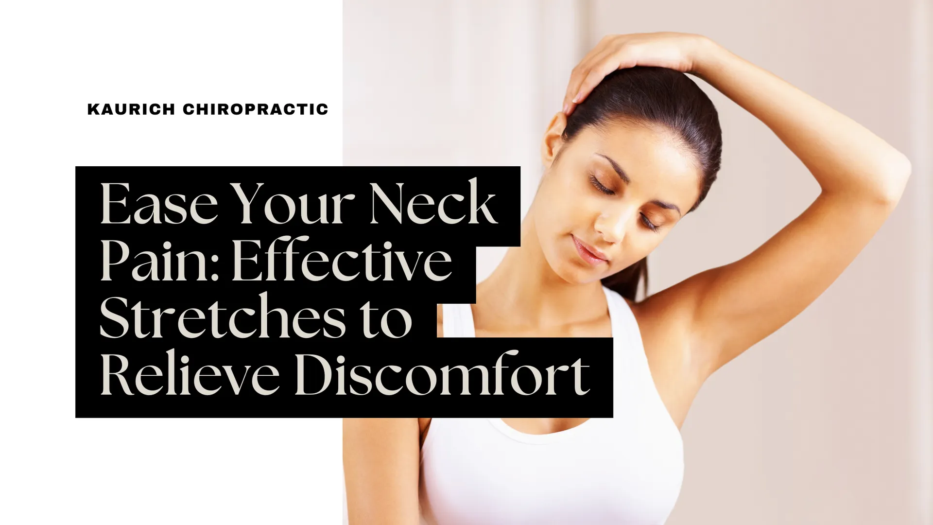 Neck pain stretches – effective exercises to ease cervical discomfort and tension